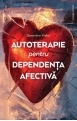 Autoterapie pentru dependenta afectiva