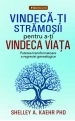Vindeca-ti stramosii pentru a-ti vindeca viata