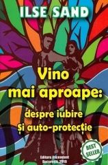 Vino mai aproape: despre iubire si auto-protectie