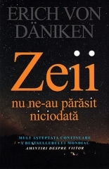 Zeii nu ne-au parasit niciodata