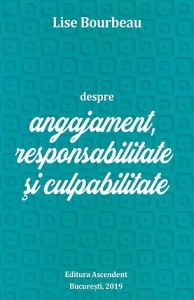 Despre angajament, responsabilitate si culpabilitate