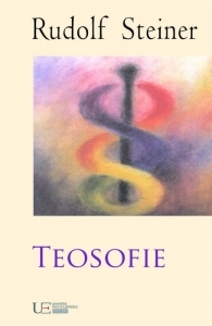 Teosofie - introducere in cunoasterea suprasensibila a lumii si a menirii omului