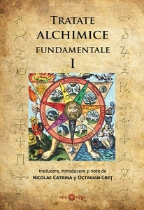 Tratate alchimice fundamentale, vol.1