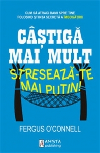 Castiga mai mult, streseaza-te mai putin