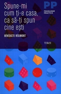 Spune-mi cum ti-e casa, ca sa-ti spun cine esti