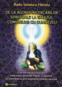 De la agonia incercarilor spirituale la extazul comuniunii cu Dumnezeu