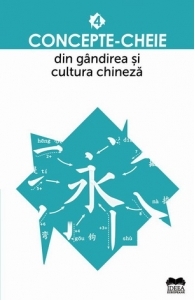 Concepte-cheie din gandirea si cultura chineza, vol.4
